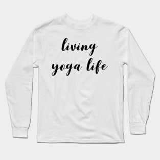 Living Yoga Life Long Sleeve T-Shirt